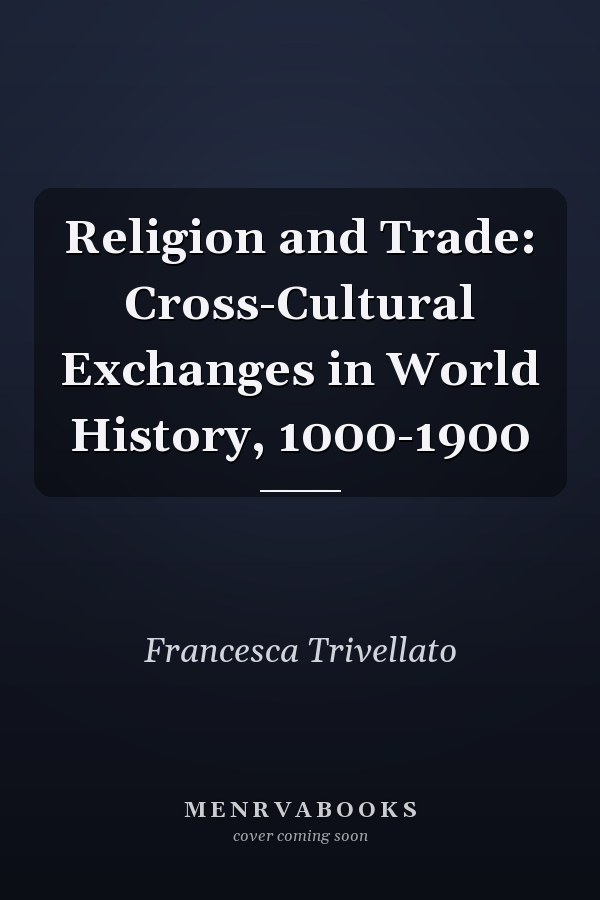 Religion and Trade: Cross-Cultural Exchanges in World History, 1000-1900