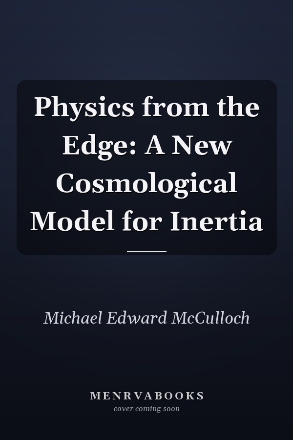 Physics from the Edge: A New Cosmological Model for Inertia