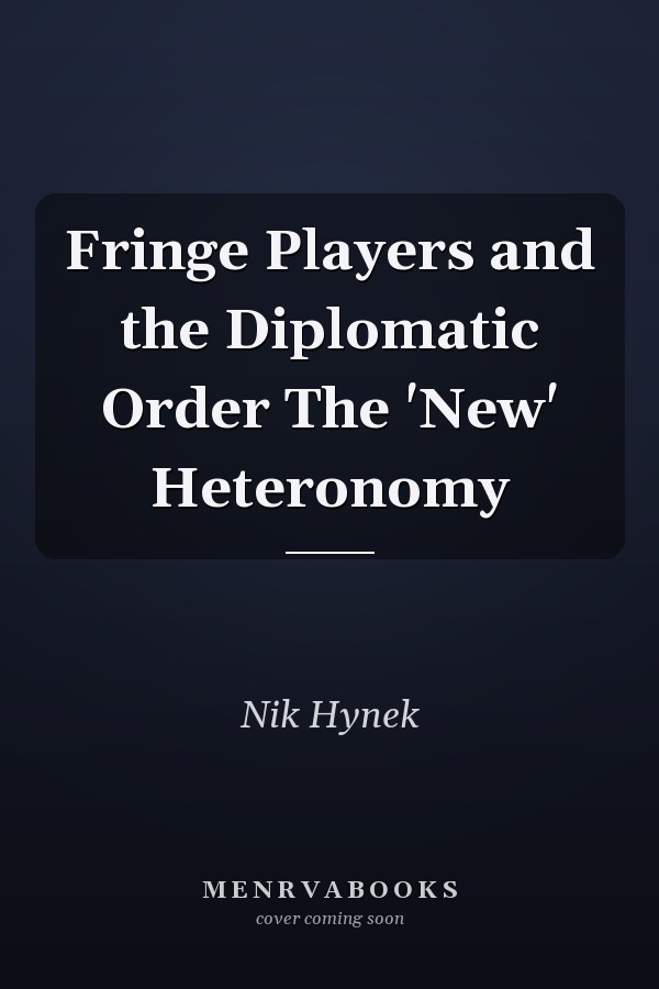Fringe Players and the Diplomatic Order The 'New' Heteronomy