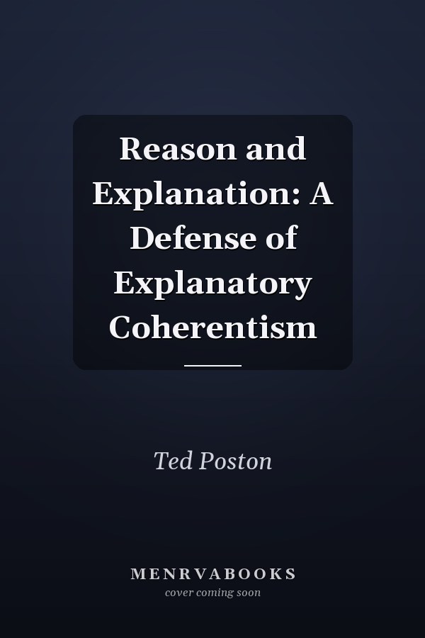 Reason and Explanation: A Defense of Explanatory Coherentism