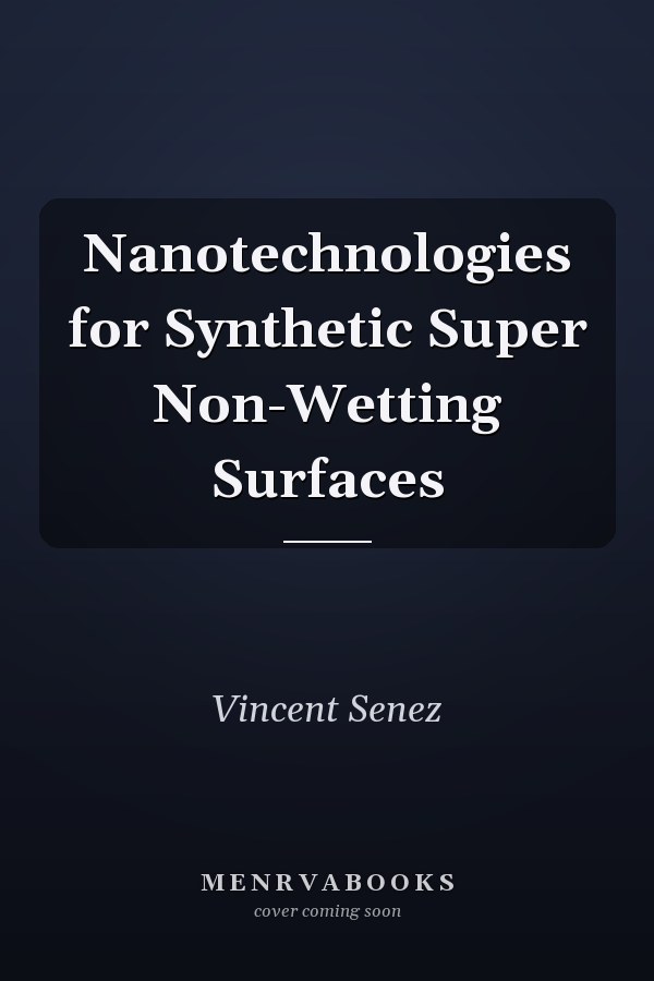Nanotechnologies for Synthetic Super Non-Wetting Surfaces
