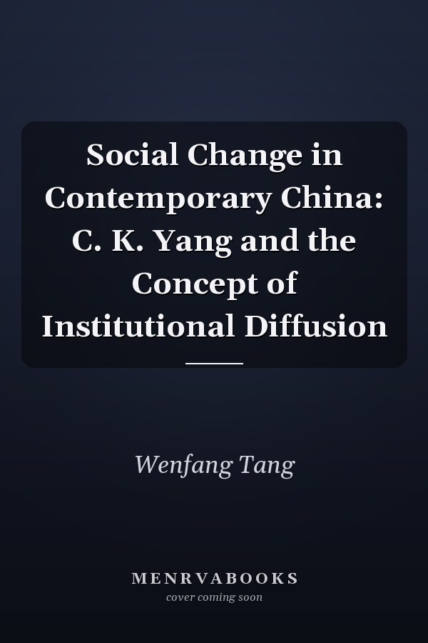 Social Change in Contemporary China: C. K. Yang and the Concept of Institutional Diffusion