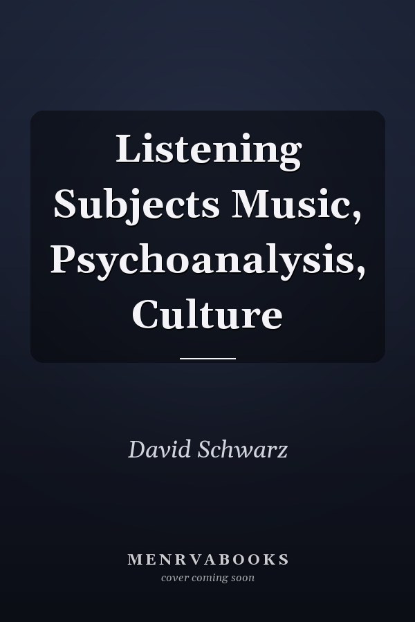 Listening Subjects Music, Psychoanalysis, Culture
