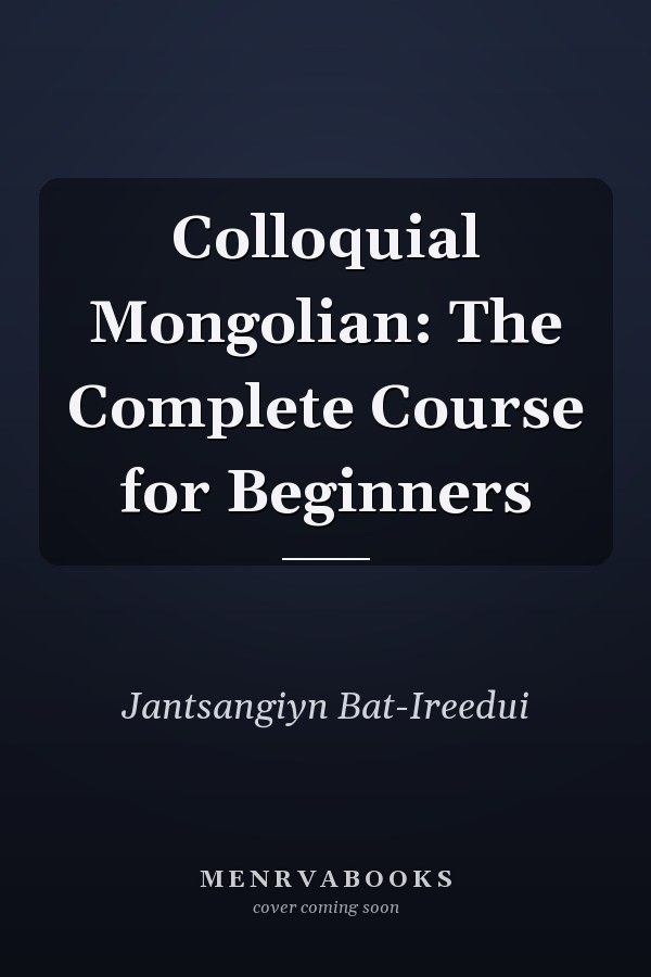 Colloquial Mongolian: The Complete Course for Beginners