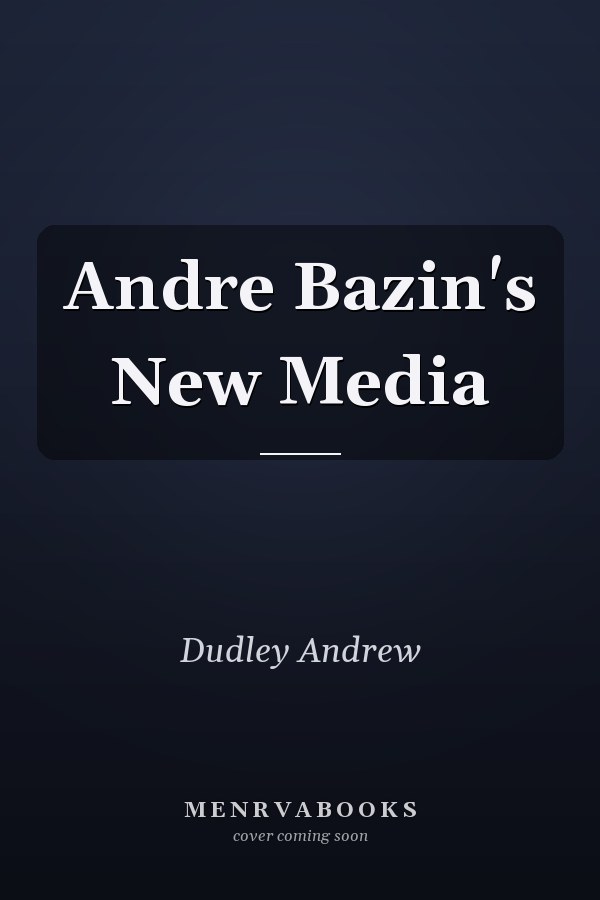 Andre Bazin's New Media