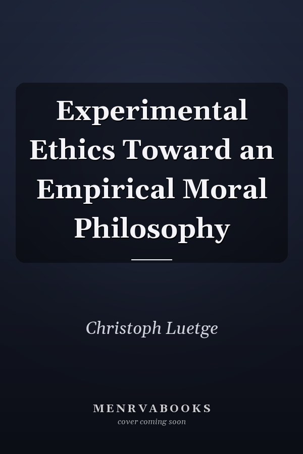 Experimental Ethics Toward an Empirical Moral Philosophy