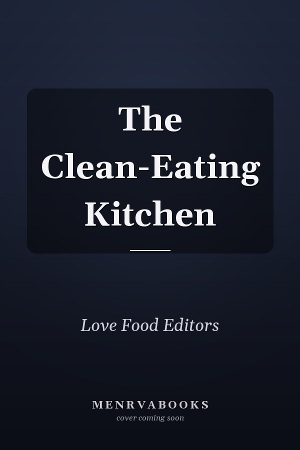 The Clean-Eating Kitchen