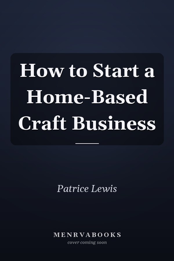How to Start a Home-Based Craft Business