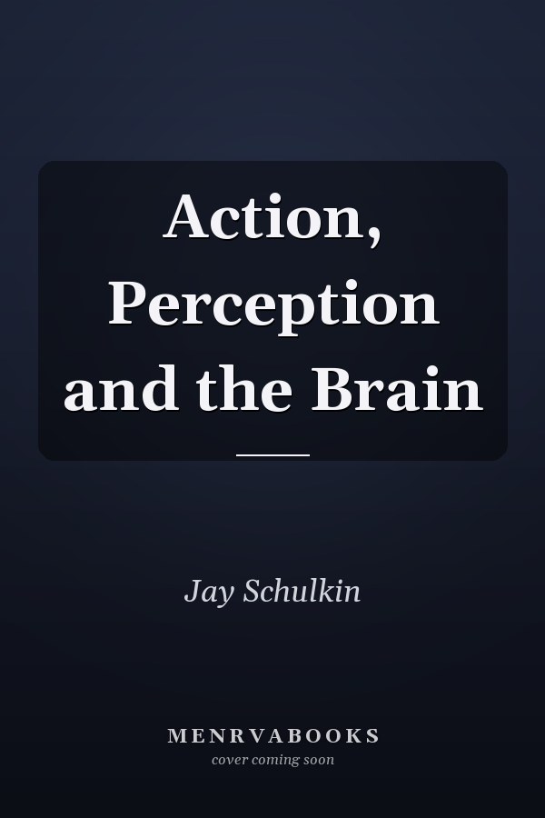 Action, Perception and the Brain