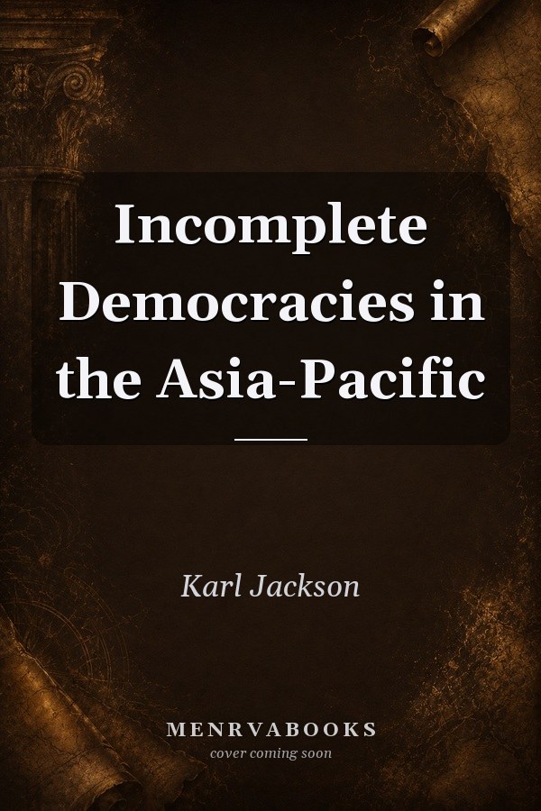 Incomplete Democracies in the Asia-Pacific