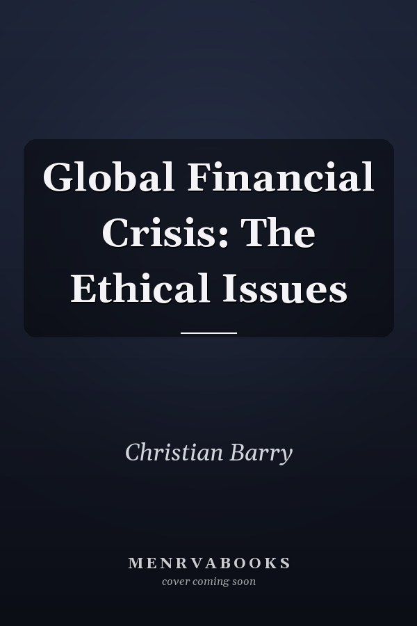 Global Financial Crisis: The Ethical Issues