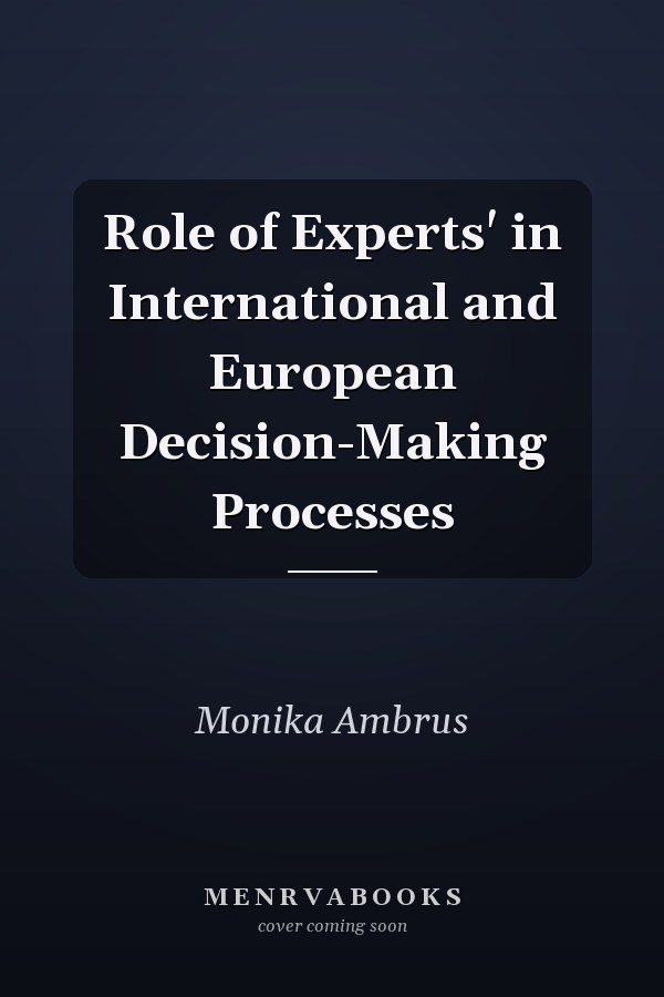 Role of Experts' in International and European Decision-Making Processes
