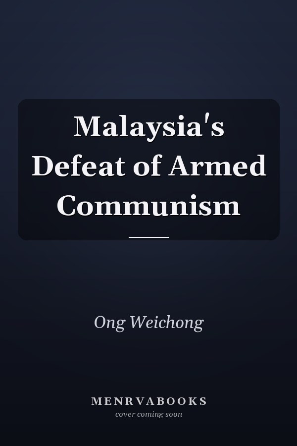 Malaysia's Defeat of Armed Communism