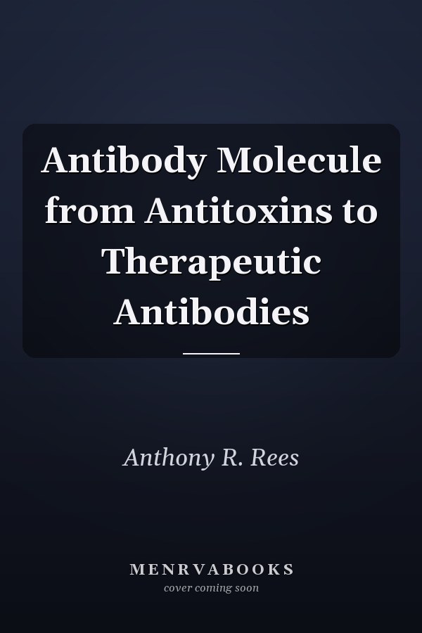 Antibody Molecule from Antitoxins to Therapeutic Antibodies