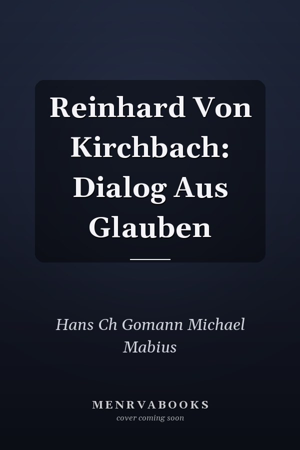 Reinhard Von Kirchbach: Dialog Aus Glauben