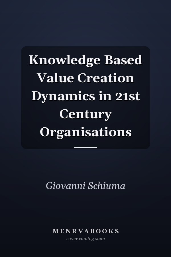Knowledge Based Value Creation Dynamics in 21st Century Organisations