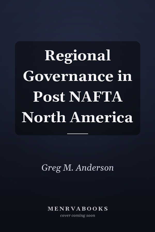 Regional Governance in Post NAFTA North America