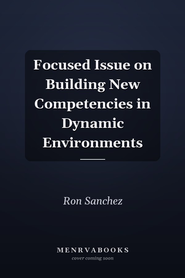 Focused Issue on Building New Competencies in Dynamic Environments