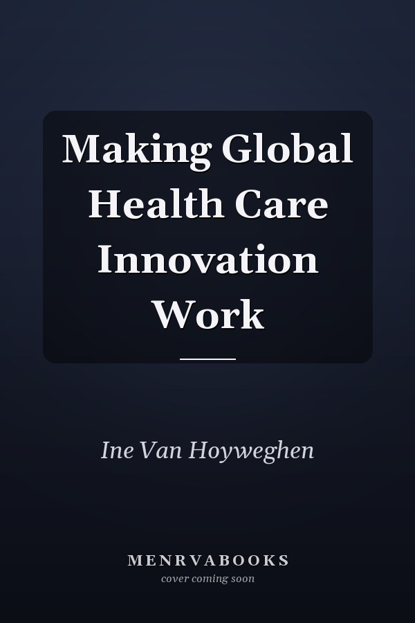 Making Global Health Care Innovation Work