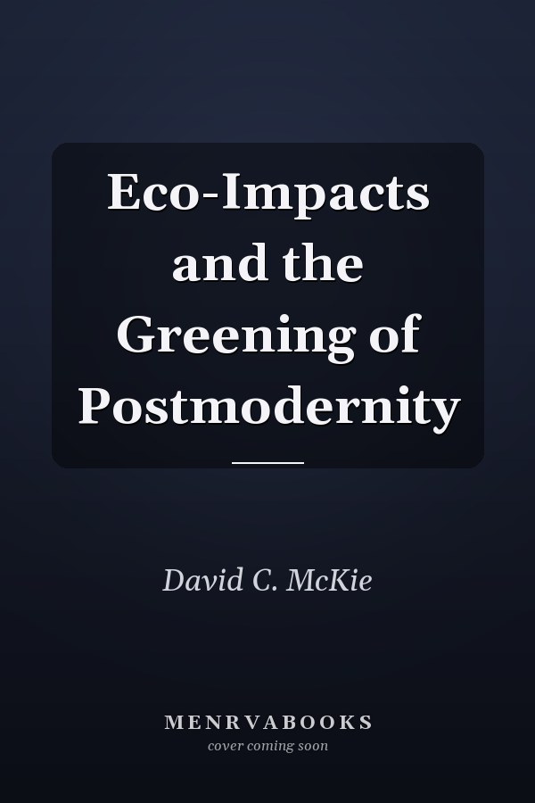 Eco-Impacts and the Greening of Postmodernity