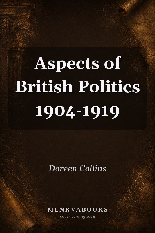 Aspects of British Politics 1904-1919