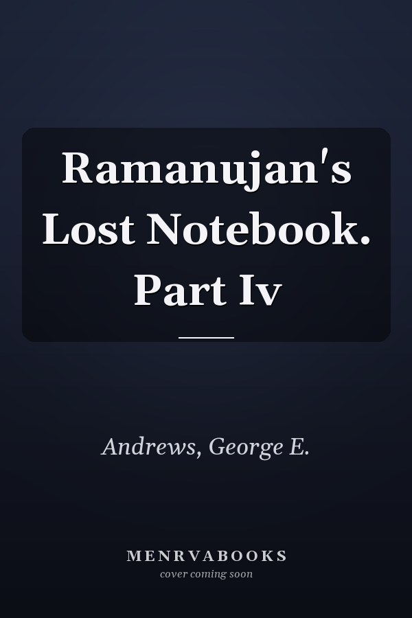 Ramanujan's Lost Notebook. Part Iv