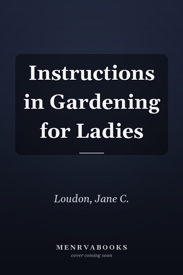 Instructions in Gardening for Ladies