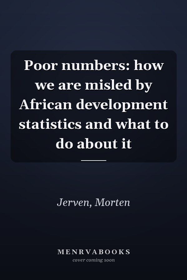 Poor numbers: how we are misled by African development statistics and what to do about it