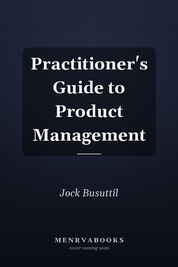 Practitioner's Guide to Product Management