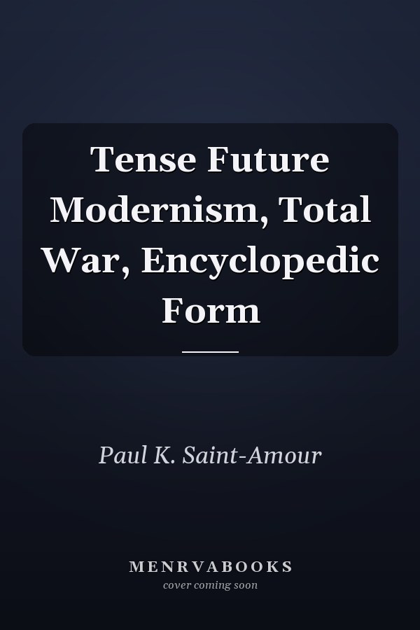 Tense Future Modernism, Total War, Encyclopedic Form