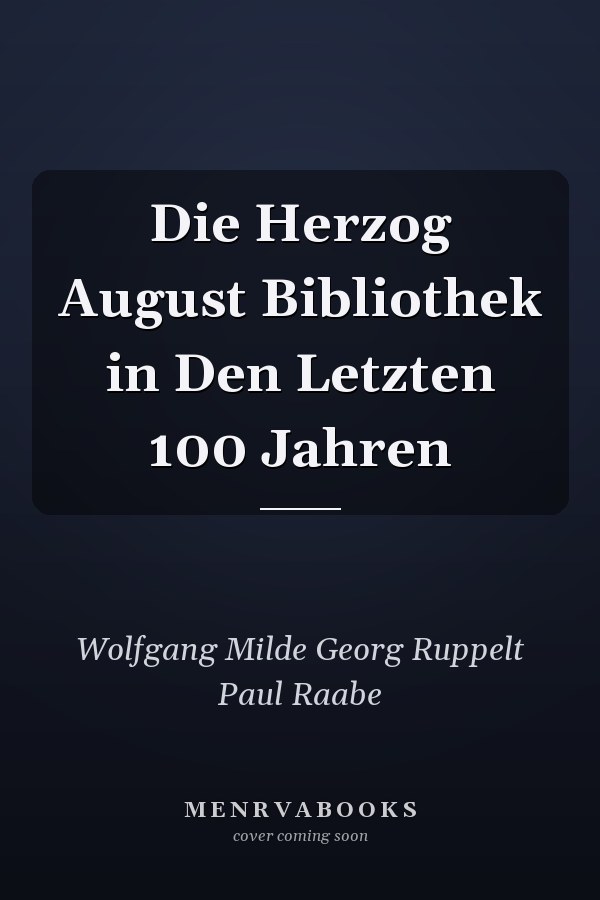 Die Herzog August Bibliothek in Den Letzten 100 Jahren