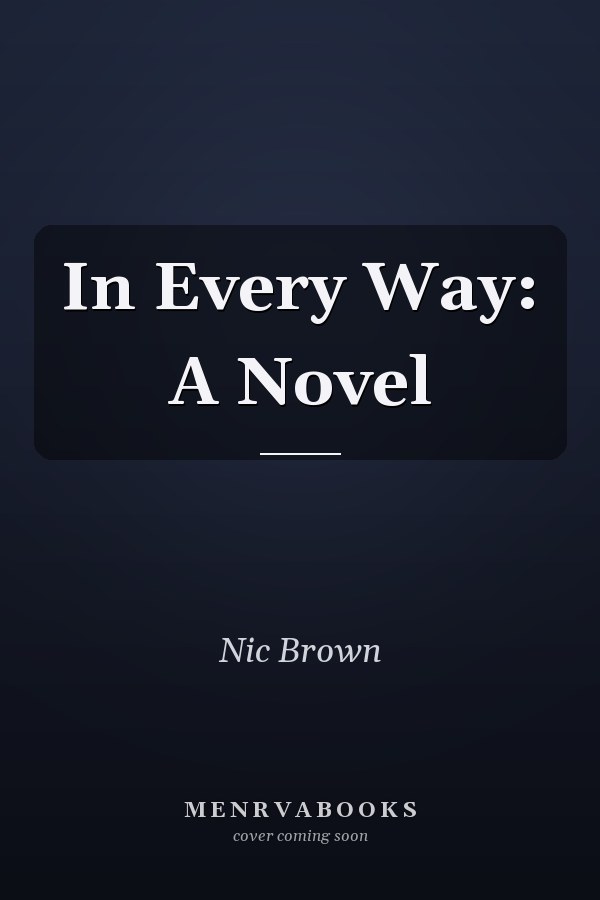 In Every Way: A Novel