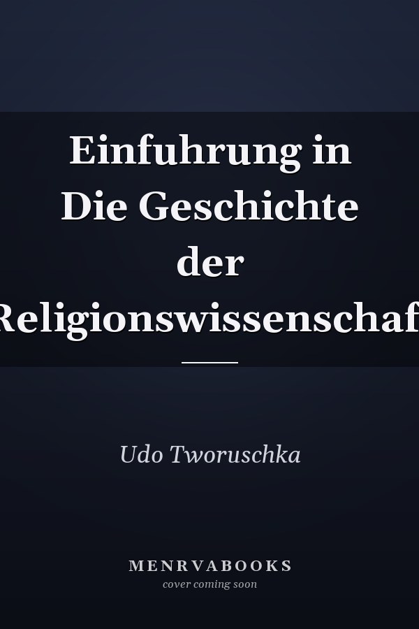 Einfuhrung in Die Geschichte der Religionswissenschaft