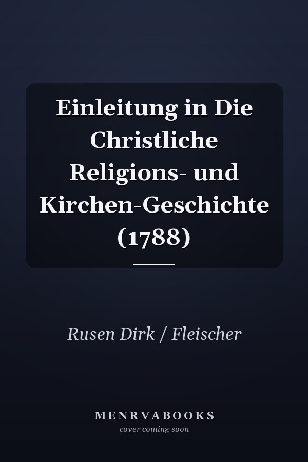 Einleitung in Die Christliche Religions- und Kirchen-Geschichte (1788)