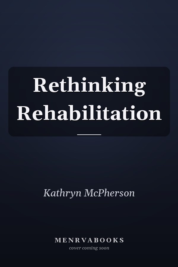 Rethinking Rehabilitation