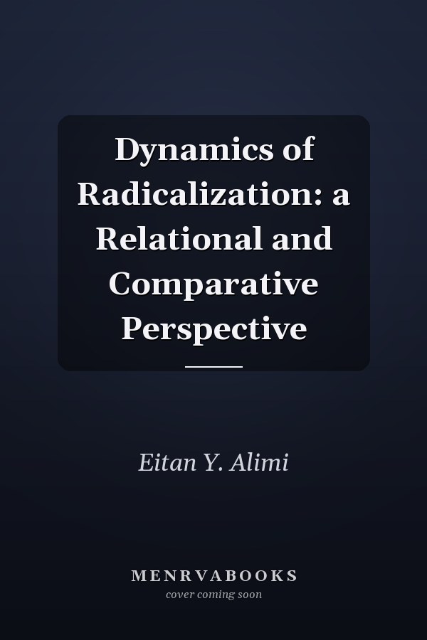 Dynamics of Radicalization: a Relational and Comparative Perspective