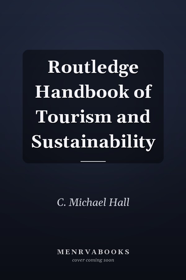 Routledge Handbook of Tourism and Sustainability