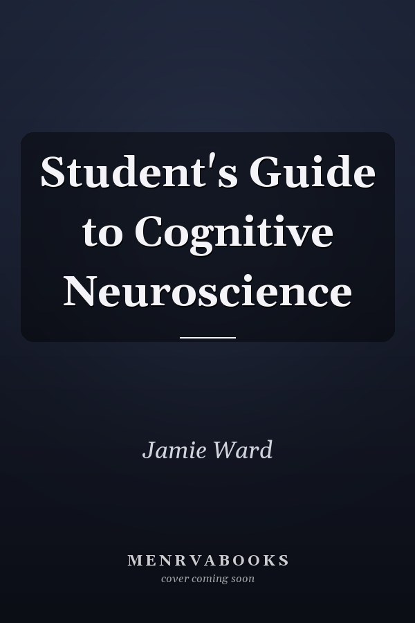 Student's Guide to Cognitive Neuroscience
