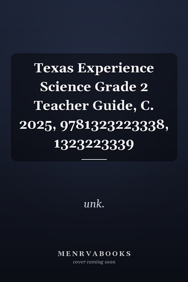 Texas Experience Science Grade 2 Teacher Guide, C. 2025, 9781323223338, 1323223339