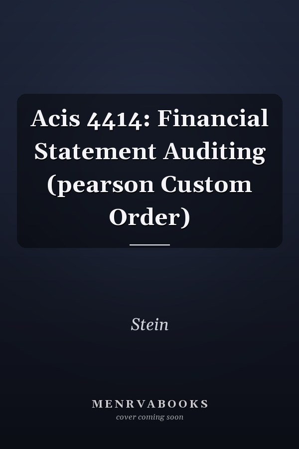 Acis 4414: Financial Statement Auditing (pearson Custom Order)