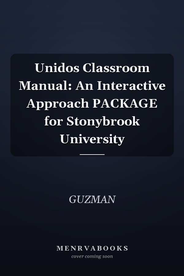 Unidos Classroom Manual: An Interactive Approach PACKAGE for Stonybrook University