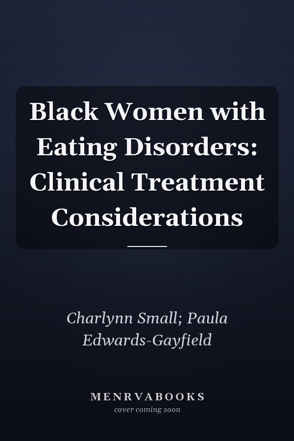 Black Women with Eating Disorders: Clinical Treatment Considerations