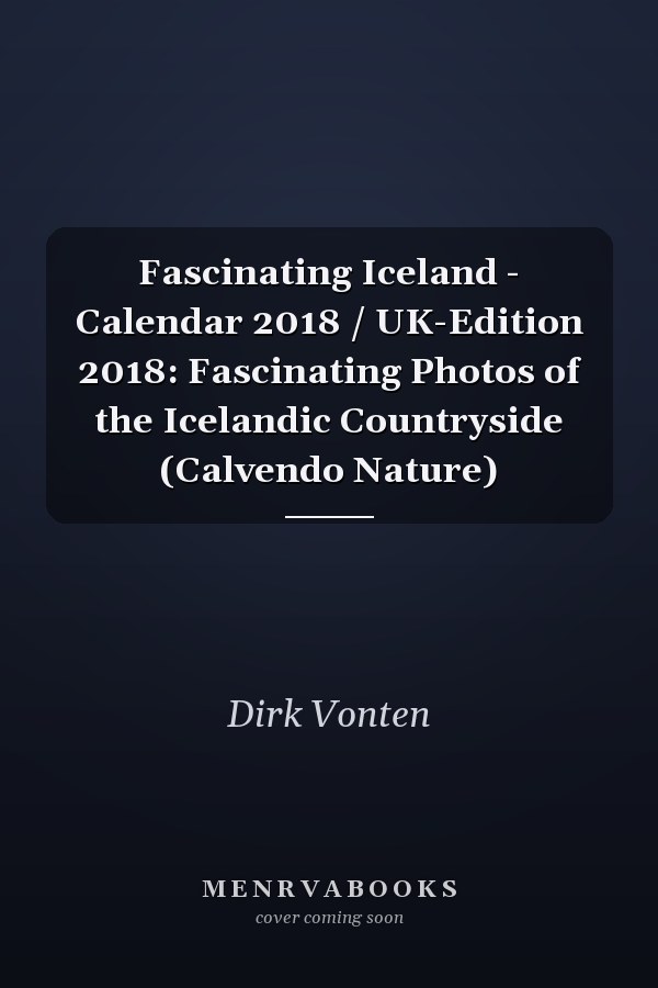 Fascinating Iceland - Calendar 2018 / UK-Edition 2018: Fascinating Photos of the Icelandic Countryside (Calvendo Nature)
