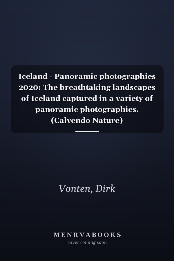 Iceland - Panoramic photographies 2020: The breathtaking landscapes of Iceland captured in a variety of panoramic photographies. (Calvendo Nature)