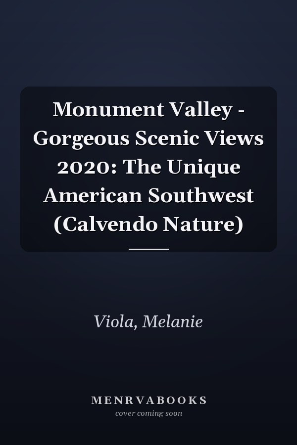 Monument Valley - Gorgeous Scenic Views 2020: The Unique American Southwest (Calvendo Nature)