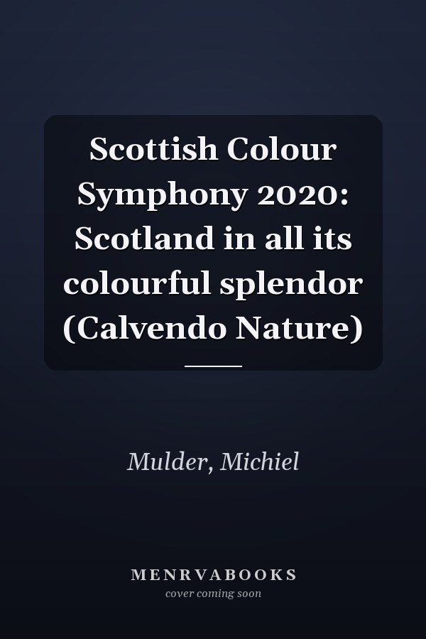 Scottish Colour Symphony 2020: Scotland in all its colourful splendor (Calvendo Nature)