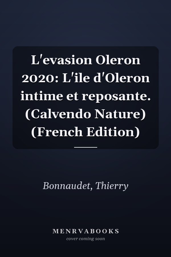 L'evasion Oleron 2020: L'ile d'Oleron intime et reposante. (Calvendo Nature) (French Edition)