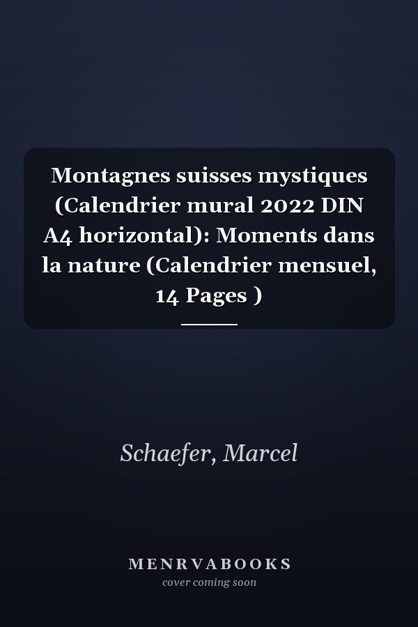 Montagnes suisses mystiques (Calendrier mural 2022 DIN A4 horizontal): Moments dans la nature (Calendrier mensuel, 14 Pages )