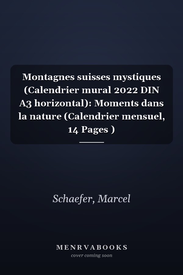 Montagnes suisses mystiques (Calendrier mural 2022 DIN A3 horizontal): Moments dans la nature (Calendrier mensuel, 14 Pages )