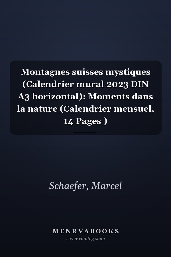 Montagnes suisses mystiques (Calendrier mural 2023 DIN A3 horizontal): Moments dans la nature (Calendrier mensuel, 14 Pages )